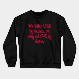 We fall in LOVE by chance Crewneck Sweatshirt